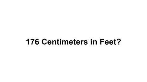 176cm in feet|Convert 176 Centimeters to Feet